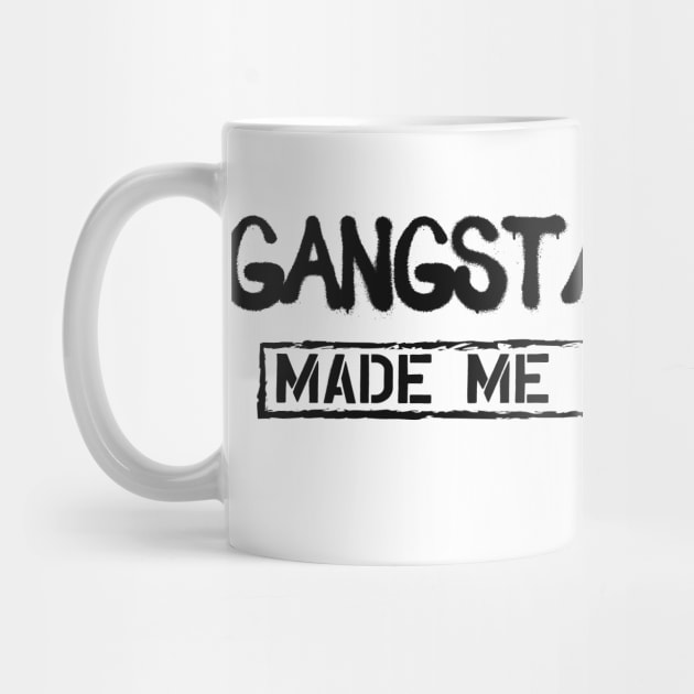 Gangsta Rap Made me do it by KC Happy Shop